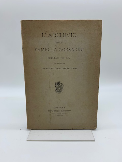 L'archivio della famiglia Gozzadini riordinato per cura della contessa Gozzadina Gozzadini Zucchini